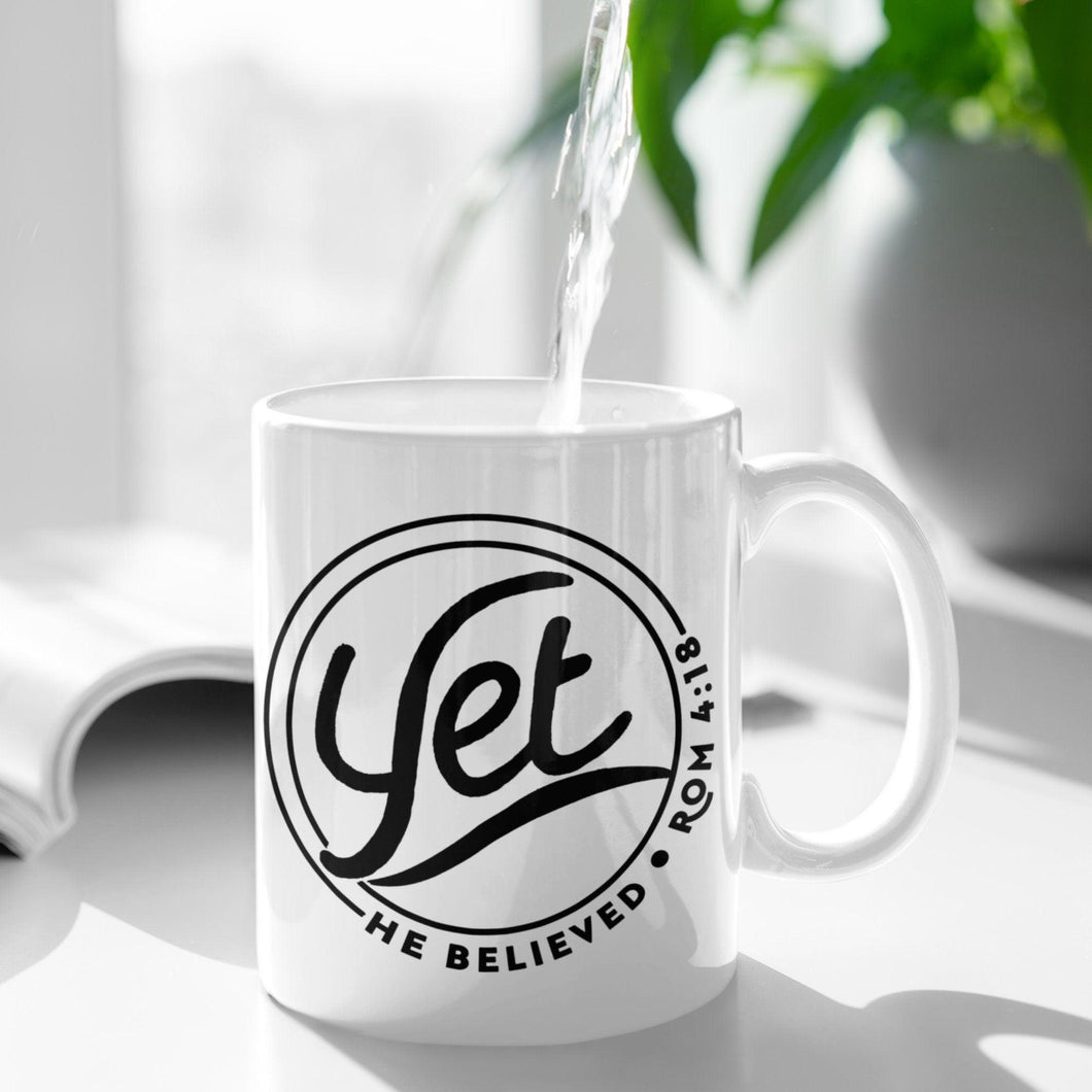 Yet, he believed!- Classic Mug 11oz, 15oz